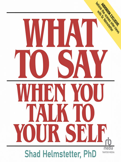 Title details for What to Say When You Talk to Your Self by Shad Helmstetter, Ph.D. - Wait list